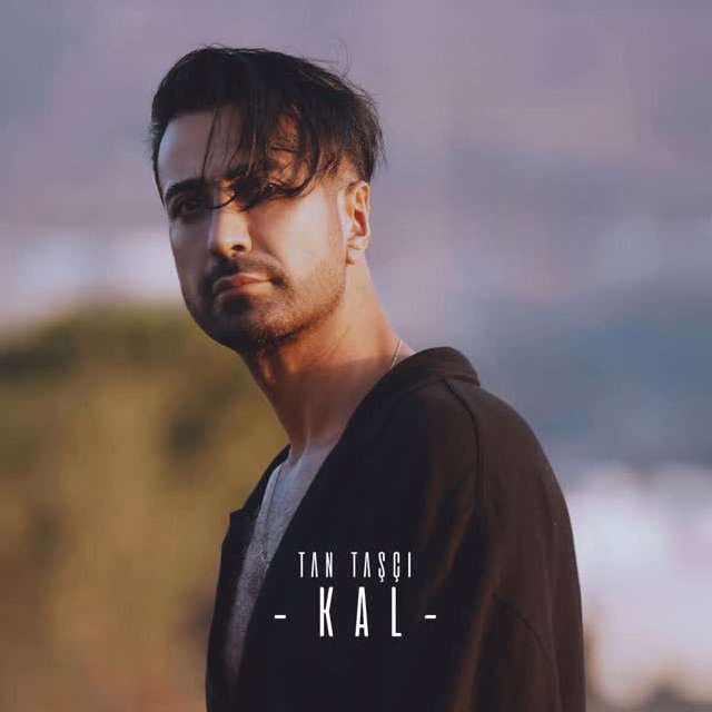 Tan Taşçı “Kal” Tan Taşçı “Kal”