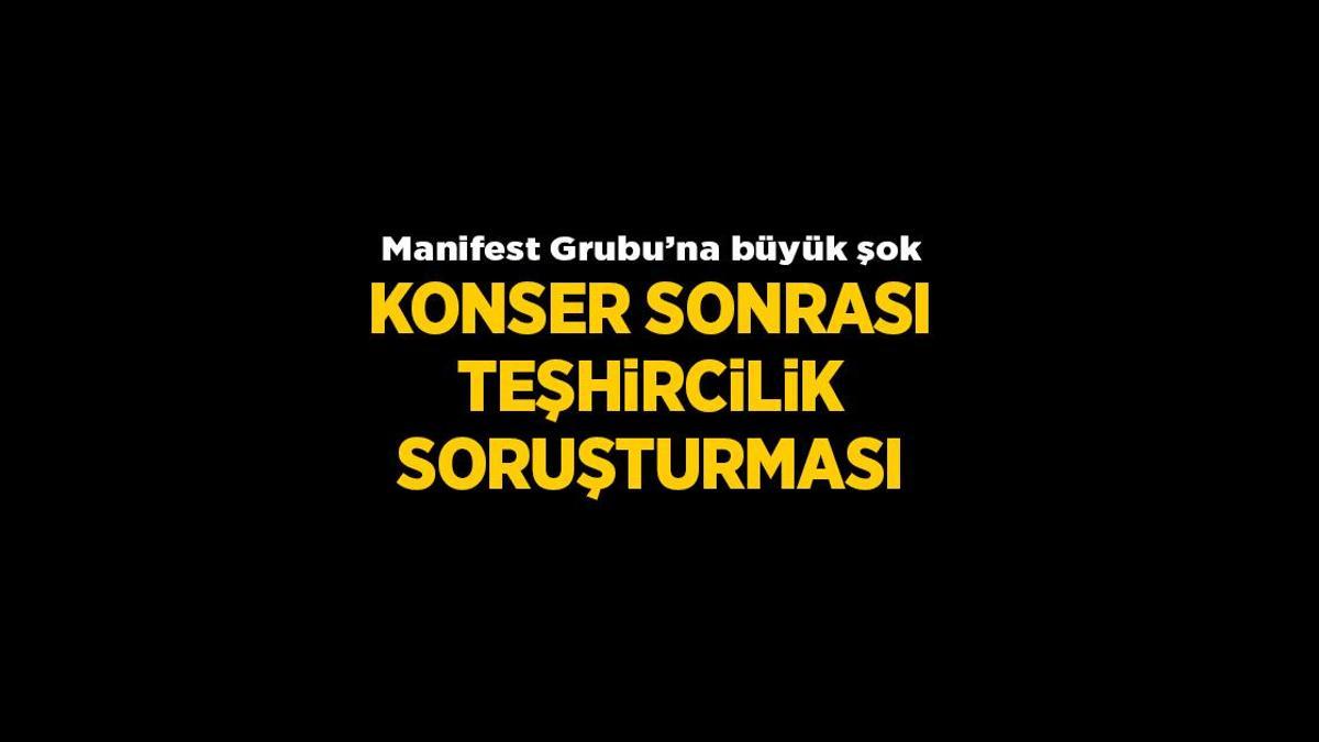 SON DAKİKA: Manifest Grubu hakkında konser sonrası ‘Teşhircilik’ soruşturması başlatıldı SON DAKİKA: Manifest Grubu hakkında konser sonrası ‘Teşhircilik’ soruşturması başlatıldı