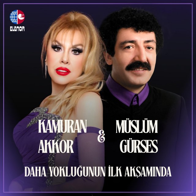 Kamuran Akkor & Müslüm Gürses “Daha Yokluğunun İlk Akşamında”