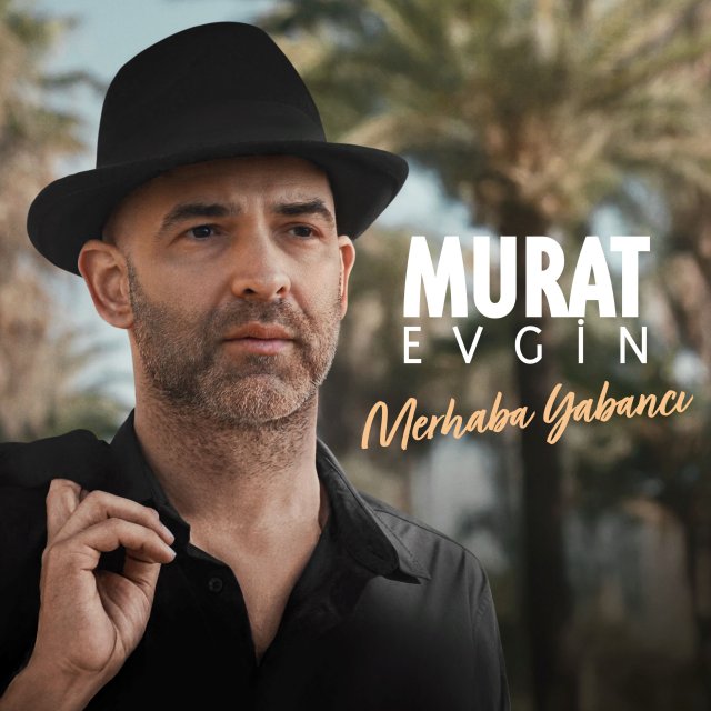 Murat Evgin “Merhaba Yabancı”