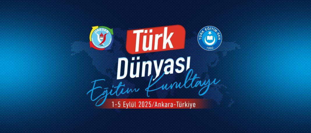Türk Eğitim Sen’in Düzenlediği “Türk Dünyası Eğitim Kurultayı” Başlıyor Türk Eğitim Sen’in Düzenlediği “Türk Dünyası Eğitim Kurultayı” Başlıyor