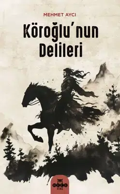 Köroğlu’nun Delileri Hakkındadır, Bu Odur – Edebiyat Köroğlu’nun Delileri Hakkındadır, Bu Odur – Edebiyat