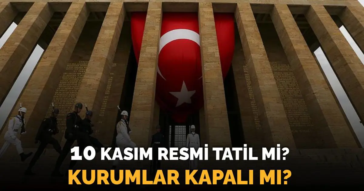 10 Kasım’da Kamu Kurumları Açık, Resmi Tatil Değil