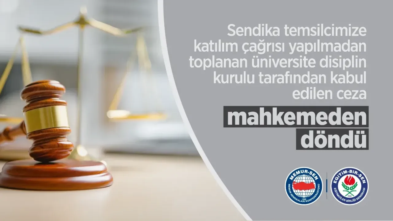 Sendika Temsilcisi Çağrılmadan Toplanan Disiplin Kurulunun Verdiği Ceza Mahkemeden Döndü