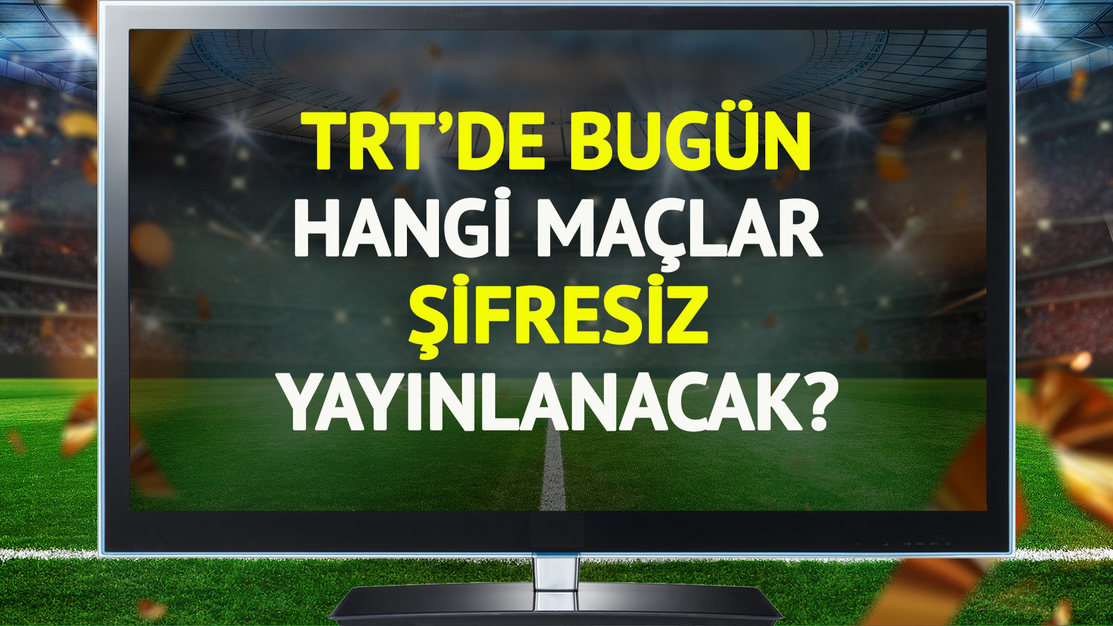 TRT’de bugün (3 Kasım Pazartesi) hangi maçlar şifresiz yayınlanacak?