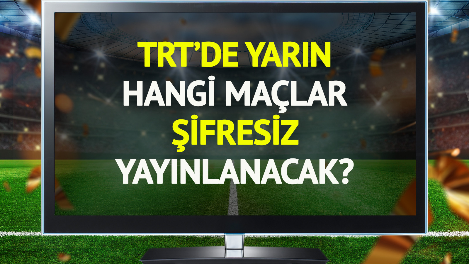 TRT’de yarın (3 Kasım Pazartesi) hangi maçlar şifresiz yayınlanacak? TRT’de yarın (3 Kasım Pazartesi) hangi maçlar şifresiz yayınlanacak?